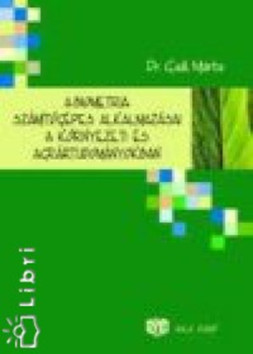 Ga�l M�rta - A biometria sz�m�t�g�pes alkalmaz�sai a k�rnyezeti �s agr�rtudom�nyokban