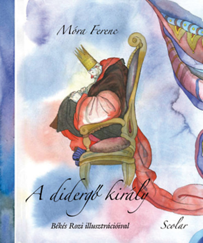 M�ra Ferenc - A diderg� kir�ly