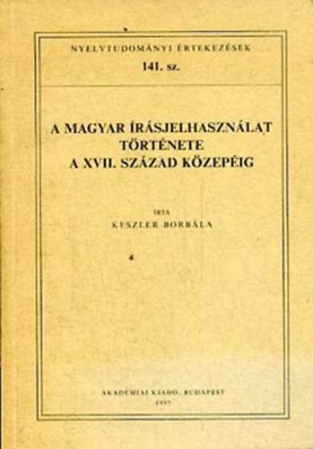 Keszler Borb�la - A magyar �r�sjelhaszn�lat t�rt�nete (Nyelvtudom�nyi �rtekez�sek 141.)