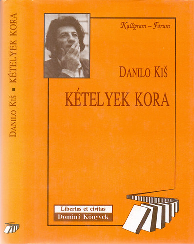 Danilo Kis - Ktelyek kora \(Esszk, tanulmnyok)