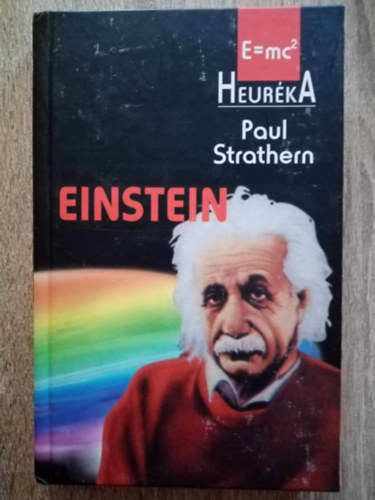 Paul Strathern, Tóth Erika (szerk.), Piróth Attila (ford.) - Einstein E=mc2 (Einstein & Relativity) - Heuréka sorozat