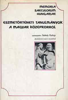 Eszmetrtneti tanulmnyok a magyar kzpkorrl (Memoria Saeculorum Hungariae 4.)