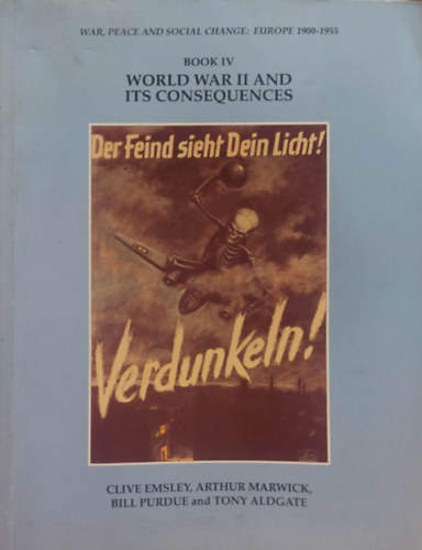 Clive Emsley Arthur Marwick Bill Purdue and Tony Aldgate - World War II. and it's consequences - Book IV. (War, peace and social change europe 1900-1955)