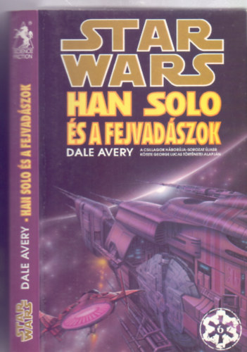 Dale Avery - Star Wars: Han Solo és a fejvadászok (Egy új trilógia második kötete!)
