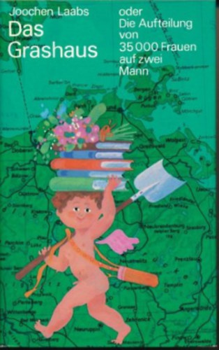 Joochen Labs - Das Grashaus oder Die Aufteilung von 35000 Frauen auf zwei Mann
