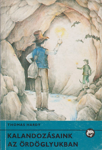 Thomas Hardy - Kalandozsaink az rdglyukban