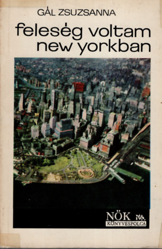 Gl Zsuzsanna - Felesg voltam New-Yorkban
