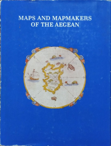 Vasilis Sphyroeras - Anna Avramea - Spyros Asdrahas - Maps and Map-makers of the Aegean