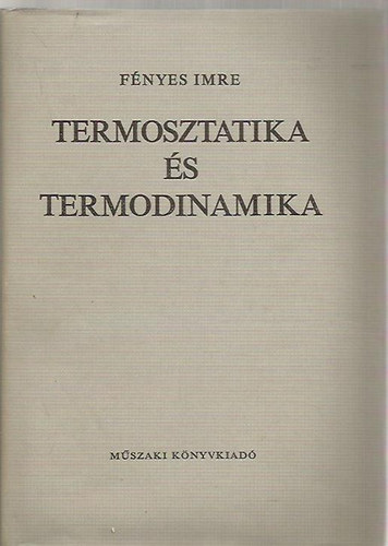 F�nyes Imre - Termosztatika �s termodinamika