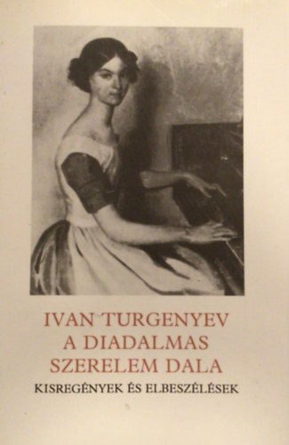 Ivan Turgenyev - A diadalmas szerelem dala