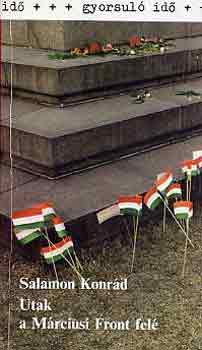 Salamon Konrád - Utak a Márciusi Front felé (gyorsuló idő)