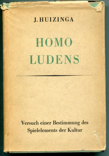 J. Huizinga - Homo ludens - Versuch einer Bestimmung des Spielelements der Kultur