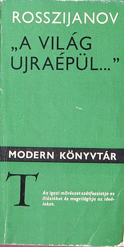 Oleg Rosszijanov - "A Vil�g ujra�p�l..." Tanulm�nyok a magyar irodalor�l