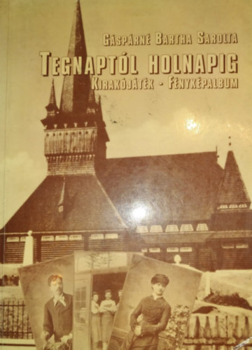 G�sp�rn� Bartha Sarolta - Tegnapt�l holnapig-kirak�j�t�k-f�nyk�palbum