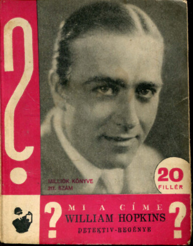 Tbori Pl  (szerk.) - William  Hopkins detektv-regnye -? Mi a cme? ( Millik knyve 217.sz. )