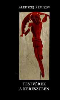 Alekszej Remizov - Testvérek a keresztben