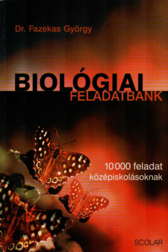 Dr. Fazekas Gyrgy - Biolgiai feladatbank - 10000 feladat kzpiskolsoknak