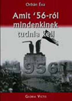 Orbn va - Amit '56-rl mindenkinek tudni kell