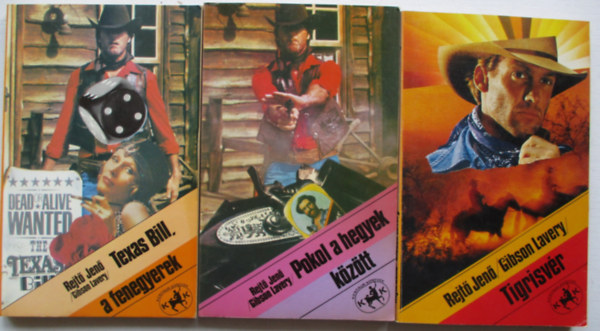 Rejtő Jenő (Gibson Lavery) - Texas Bill, a fenegyerek; Tigrisvér; Pokol a hegyek között (3 mű)