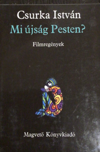 Csurka Istv�n - Mi �js�g Pesten? (Filmreg�nyek)