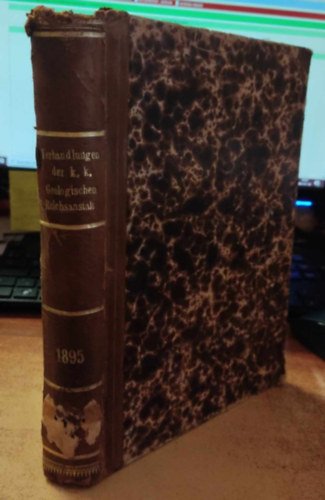 Verhandlungen der Kaiserlich-Königlichen Geologischen Reichsanstalt 1895. Nr. 1 bis 18 (Schluss)