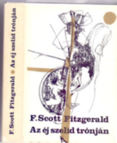 Ford.: Osztovits Levente F. Scott Fitzgerald - Az �j szel�d tr�nj�n (Saj�t k�ppel)