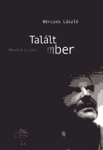 B�rczes L�szl� - Tal�lt ember (Kov�cs Lajos)