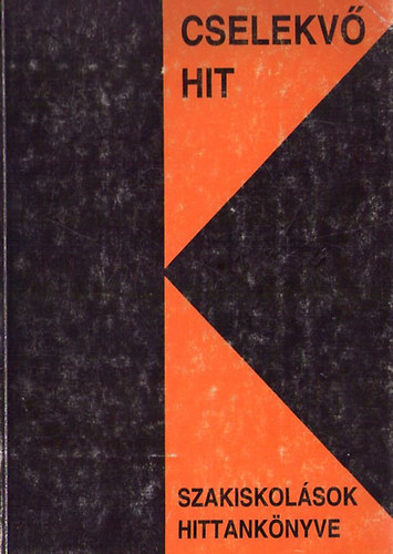 Cselekv� hit - szakiskol�sok hittank�nyve