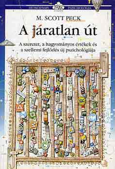 M. Scott Peck - A j�ratlan �t - A szeretet, a hagyom�nyos �rt�kek �s a szellemi fejl�d�s �j pszichol�gi�ja