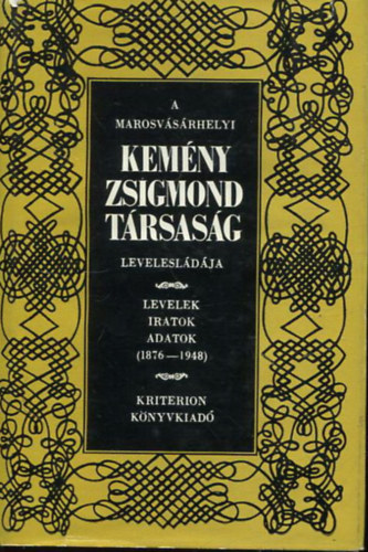 A marosvásárhelyi Kemény Zsigmond Társaság levelesládája LEVELEK, IRATOK, ADATOK (1876-1948)