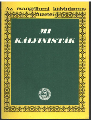 Dr. Bksi Andor - Mi klvinistk- Az evangliumi klvinizmus fzetei