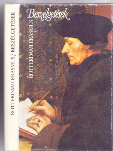 V�logatta �s ford�totta: Komor Ilona Rotterdami Erasmus - Trencs�nyi-Waldapfel Imre - Besz�lget�sek - Colloquia Familiaria (M�sodik, b�v�tett kiad�s - 17 k�pmell�klettel)