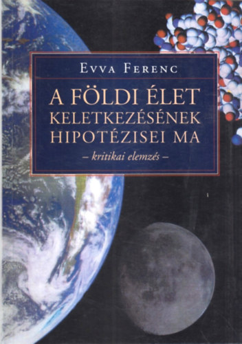Evva Ferenc - A fldi let keletkezsnek hipotzisei ma (kritikai elemzs)