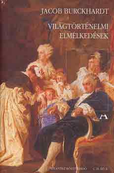 Jacob Burchardt - Világtörténelmi elmélkedések