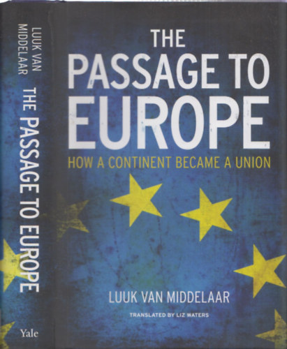 Luuk Van Middelaar - The Passage to Europe - How a Continent became a Union