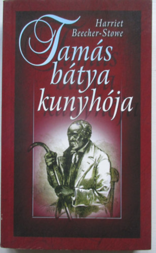 Harriet Beecher-Stowe - Tam�s b�tya kunyh�ja