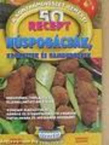 Hspogcsk, krokettek s hamburgerek - 50 recept (A konyhamvszet remekei)