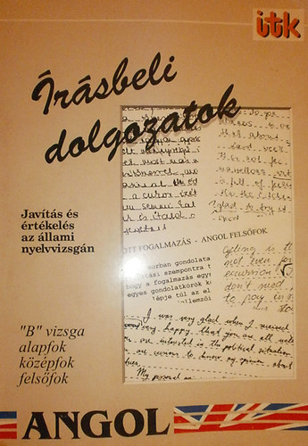 Fekete Hajnal-Dr. Fony�di Jen� - �r�sbeli dolgozatok: Angol ("B" vizsga, alapfok, k�z�pfok, fels�fok)