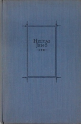 Heltai Jen� - Pesti madarak - Karcolatok, kis kom�di�k