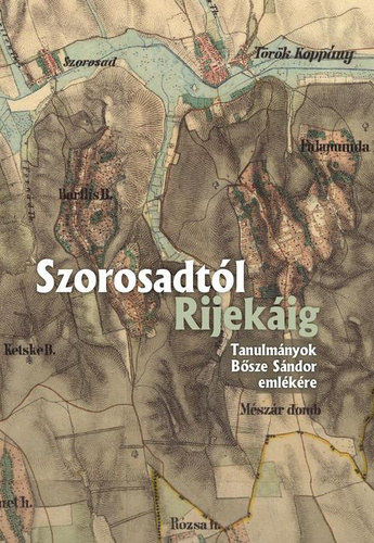 Mayer L�szl�  (szerk.) . Tilcsik Gy�rgy (szerk.) - Szorosadt�l Rijek�ig - Tanulm�nyok B�sze S�ndor eml�k�re