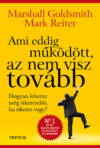 Marshall Goldsmith - Ami eddig m�k�d�tt, az nem visz tov�bb