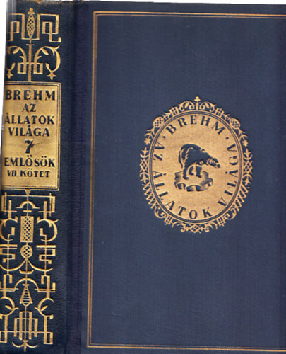 Alfred Brehm - Az llatok vilga 7. (Emlsk VII. ktet)