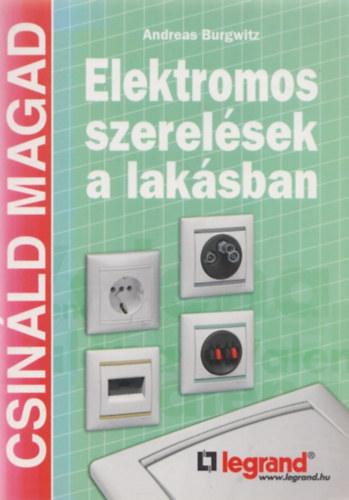 Andreas Burgwitz - Elektromos szerelések a lakásban (Csináld magad)