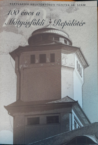 Czigler Kl�ra - A 100 �ves M�ty�sf�ldi rep�l�t�r