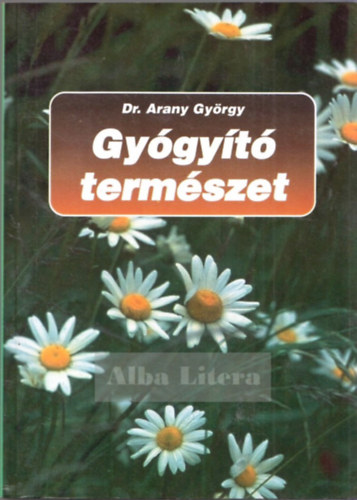 Dr. Arany György - Gyógyító természet