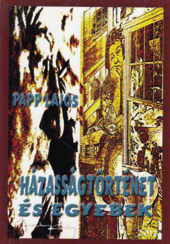 Papp Lajos - Házasságtörténet és egyebek