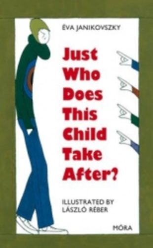 Janikovszky �va - Just Who Does This Child Take After?