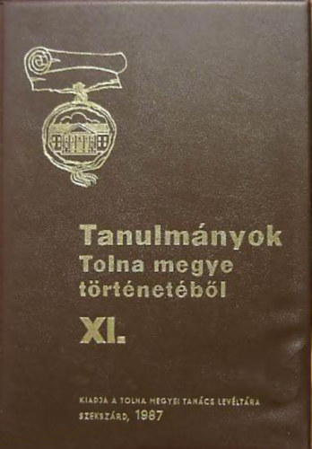 K. Balog János (szerk.) - Tanulmányok Tolna megye történetéből XI.