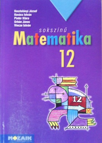 Kosztol�nyi-Kov�cs-Pint�r-Urb�n-Vincze - Soksz�n� matematika - Tank�nyv 12.