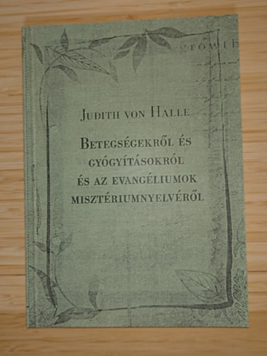 Judith von Halle - Betegs�gekr�l �s gy�gy�t�sokr�l �s az evang�lium miszt�riumnyelv�r�l